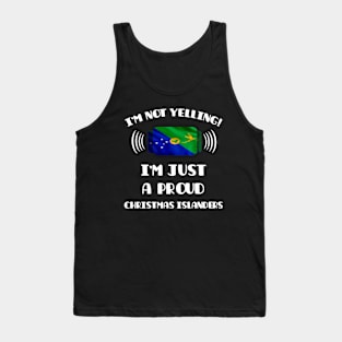 I'm Not Yelling I'm A Proud Christmas Islanders - Gift for Christmas Islanders With Roots From Christmas Island Tank Top